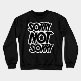 Sorry NOT Sorry (Black Version) Crewneck Sweatshirt